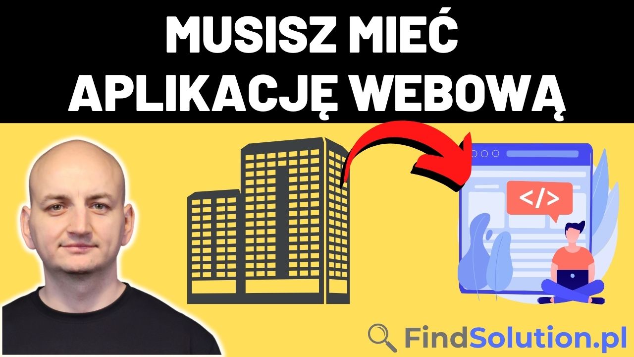 Dlaczego Twoja Firma Potrzebuje Aplikacji Webowej?