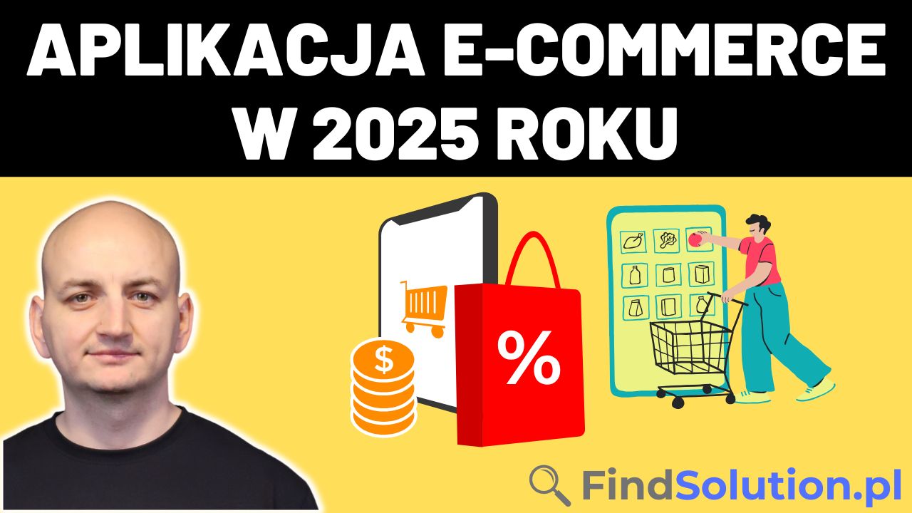 Jak Stworzyć Aplikację E-commerce w 2025 Roku?