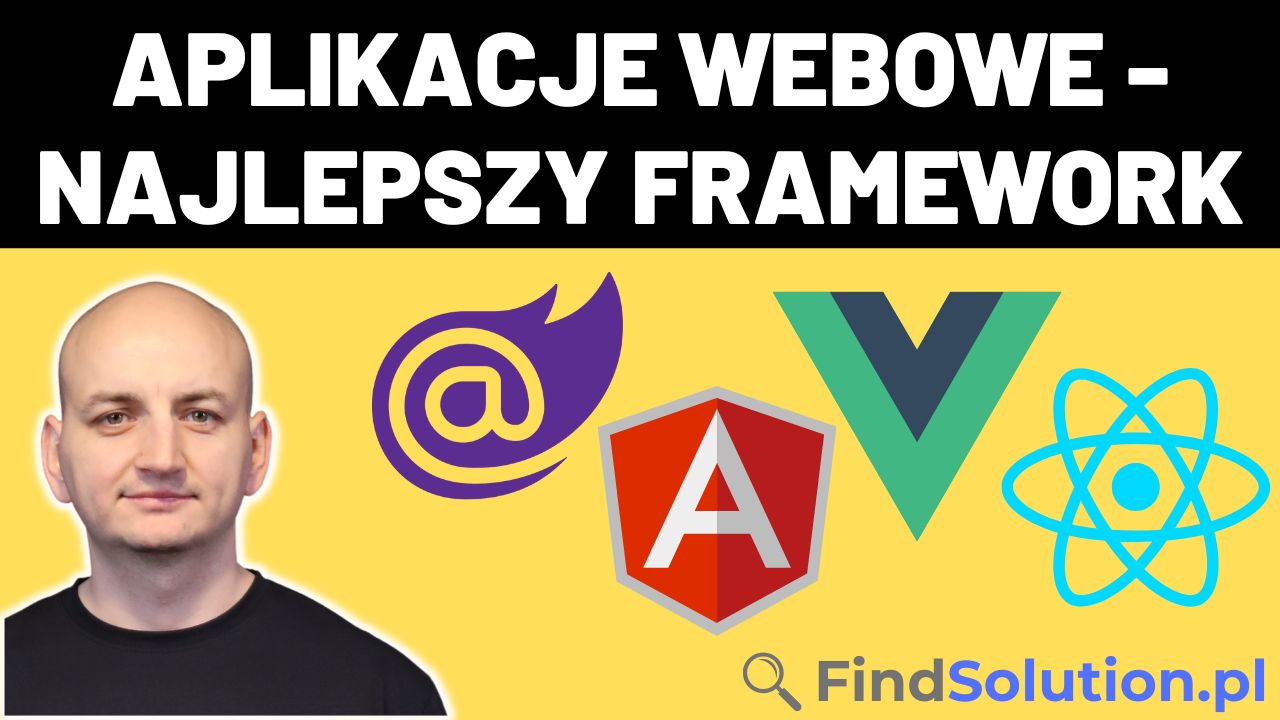 Jak Wybrać Najlepszy Framework Do Tworzenia Aplikacji Webowych?